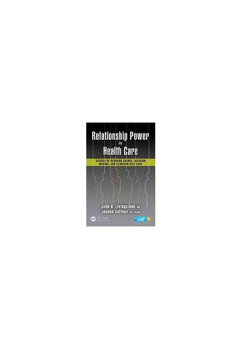 Relationship power in health care: science of behavior change, decision making, and clinician self-care