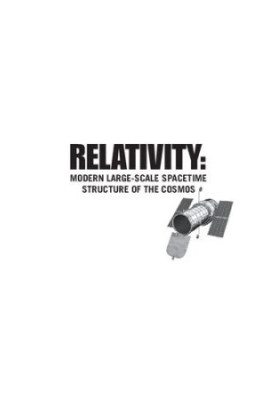 Relativity Modern Large-Scale Spacetime Structure of the Cosmos