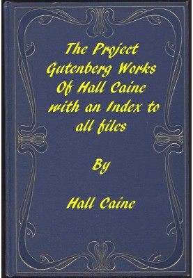 The Project Gutenberg Works of Hall Caine: An Index