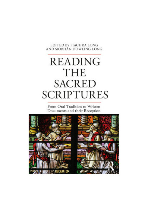 Reading the Sacred Scriptures: From Oral Tradition to Written Documents and Their Reception