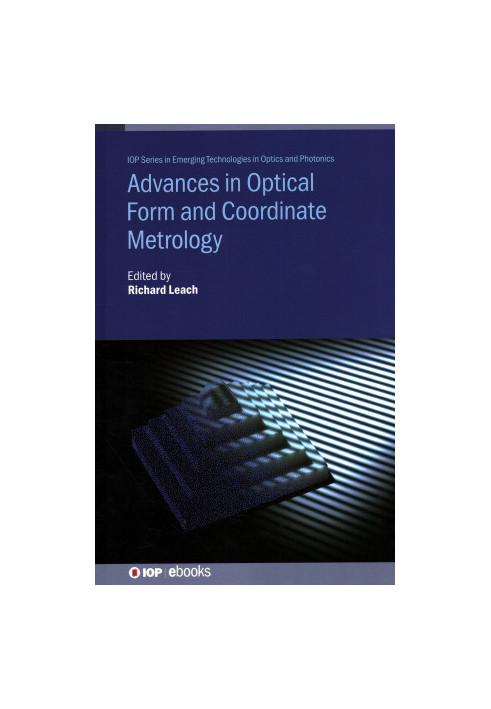Advances in Optical Form and Coordinate Metrology (IOP Series in Emerging Technologies in Optics and Photonics)