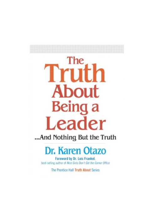 The Truth about Being a Leader: And Nothing But the Truth