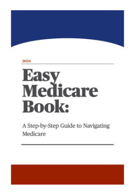 Easy Medicare Book: A Step-by-Step Guide to Navigating Medicare