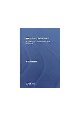 MATLAB Essentials : A First Course for Engineers and Scientists