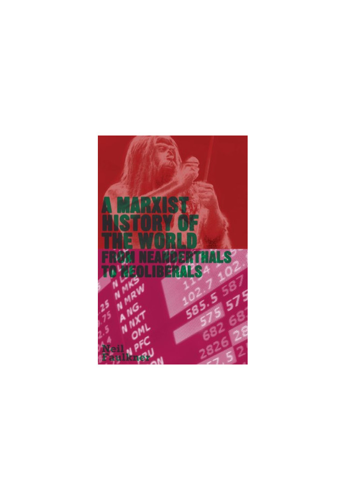 A Marxist history of the world : from Neanderthals to Neoliberals
