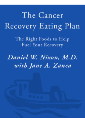The Cancer Recovery Eating Plan: The Right Foods to Help Fuel Your Recovery