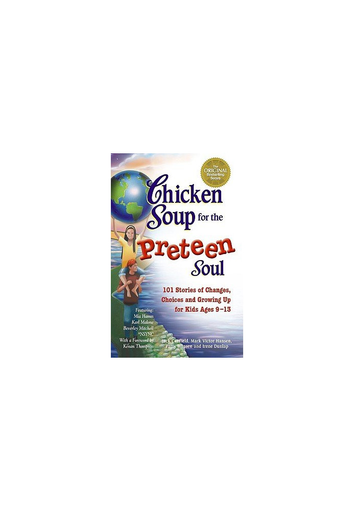 Chicken Soup for the Preteen Soul: 101 Stories of Changes, Choices and Growing Up for Kids, ages 9-13