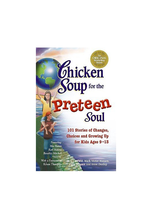 Chicken Soup for the Preteen Soul: 101 Stories of Changes, Choices and Growing Up for Kids, ages 9-13
