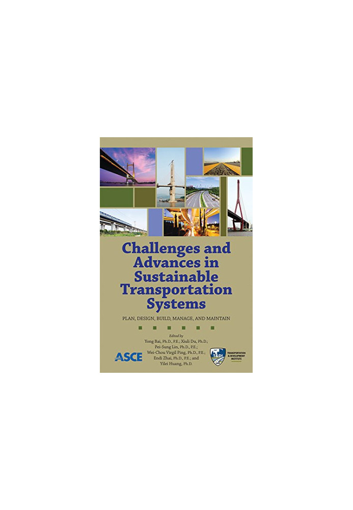 Challenges and advances in sustainable transportation systems : plan, design, build, manage, and maintain : proceedings of th