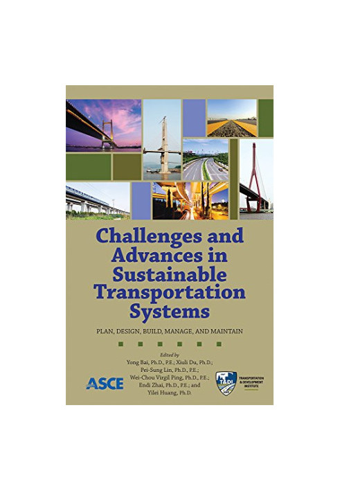 Challenges and advances in sustainable transportation systems : plan, design, build, manage, and maintain : proceedings of th