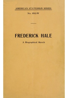 Frederick Hale, a biographical sketch