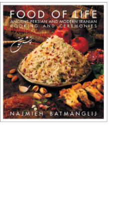 Food of Life : Ancient Persian and Modern Iranian Cooking and Ceremonies