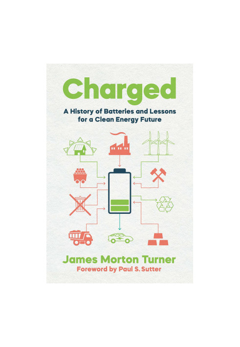 Charged: A History of Batteries and Lessons for a Clean Energy Future