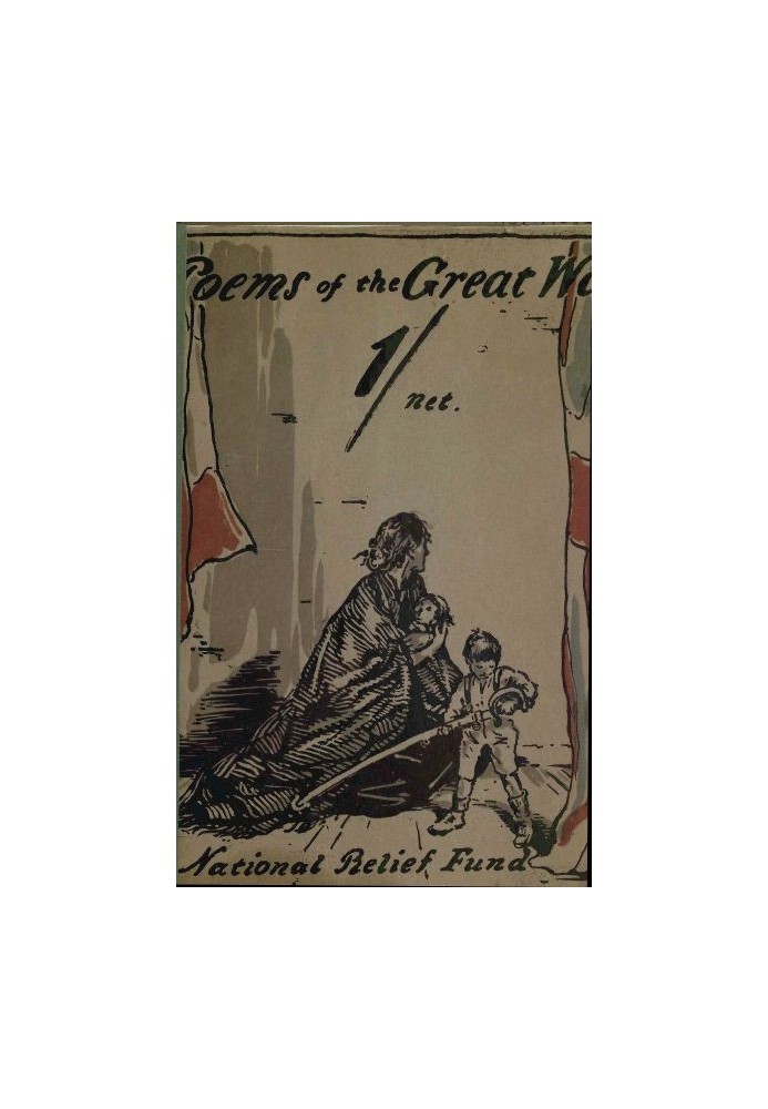 Poems of the Great War Published on the Behalf of the Prince of Wales's National Relief Fund