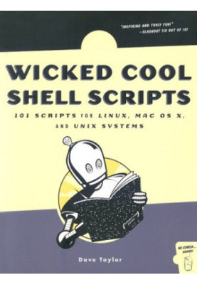 Wicked Cool Shell Scripts: 101 Scripts for Linux, Mac OS X, and Unix Systems