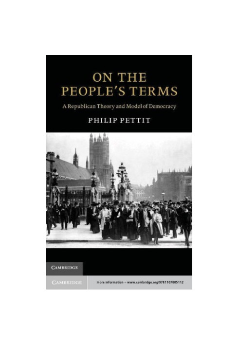 On the people's terms: a republican theory and model of democracy