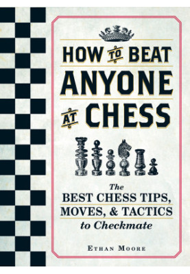 How to Beat Anyone At Chess