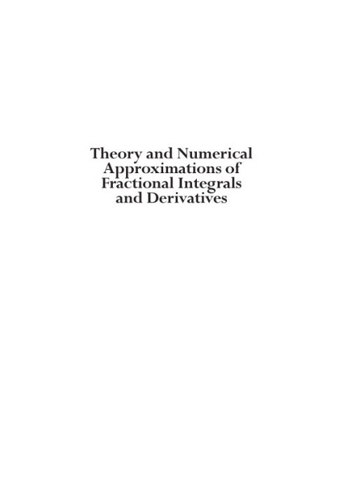 Theory and numerical approximations of fractional integrals and derivatives