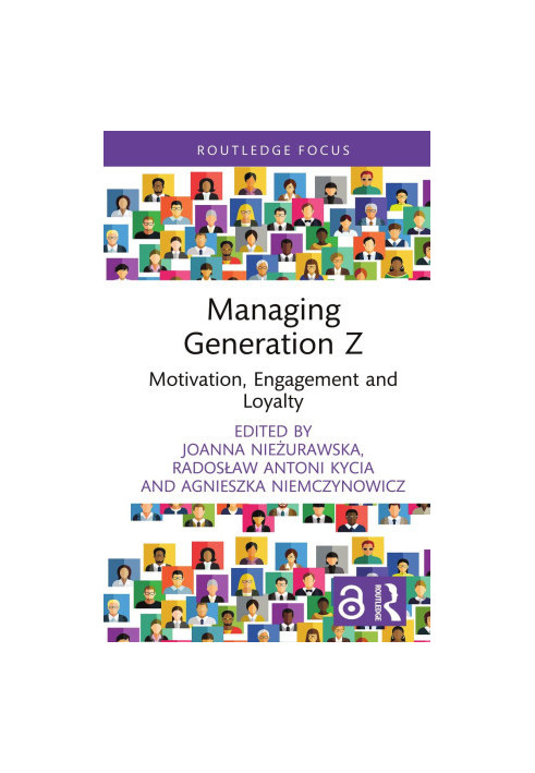 Managing Generation Z: Motivation, Engagement and Loyalty