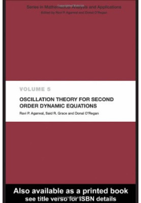 Oscillation Theory for Second Order Dynamic Equations (Series in Mathematical Analysis and Applications, Volume 5)