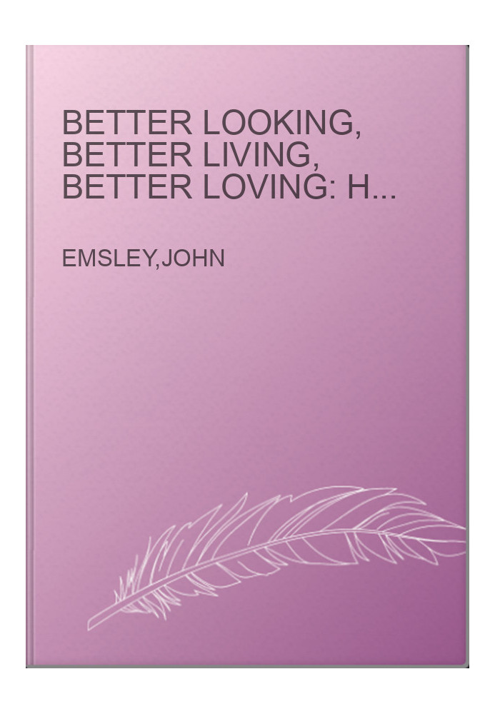 Better Looking, Better Living, Better Loving: How Chemistry Can Help You Achieve Life's Goals