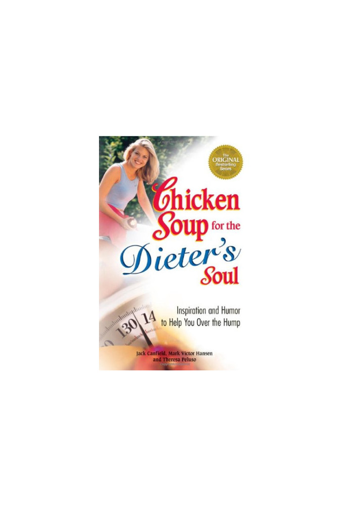 Chicken Soup for the Dieter's Soul: Inspiration and Humor to Help You Over the Hump