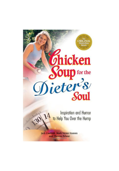 Chicken Soup for the Dieter's Soul: Inspiration and Humor to Help You Over the Hump