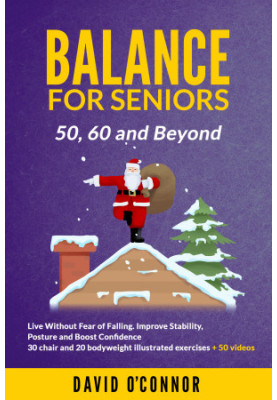 Balance Exercise For Seniors 50, 60 and Beyond: Live Without Fear of Falling: 50 Videos, 30 Chair and 20 bodyweight exercises