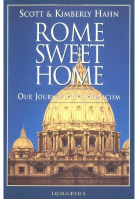 Rome Sweet Home: Our Journey to Catholicism