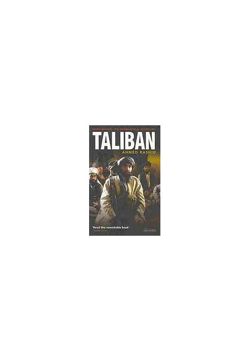 Taliban : the power of militant Islam in Afghanistan and beyond