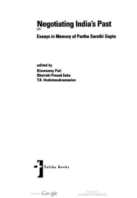 Negotiating India's Past: Essays in Memory of Partha Sarathi Gupta
