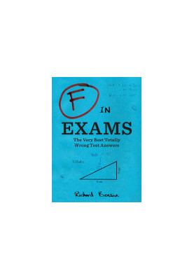 F in Exams: The Very Best Totally Wrong Test Answers