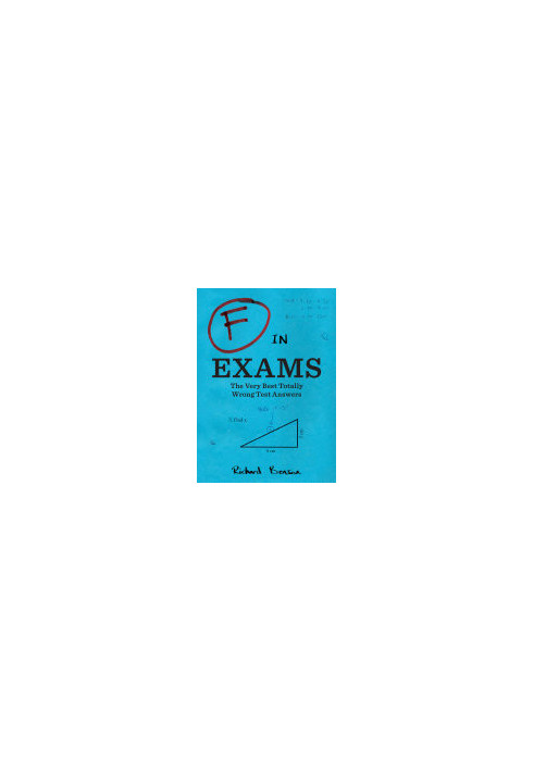F in Exams: The Very Best Totally Wrong Test Answers