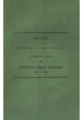 Society for Superseding the Necessity of Climbing Boys, by Encouraging a New Method of Sweeping Chimneys: Twenty-First Report, M