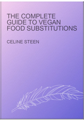 The Complete Guide to Vegan Food Substitutions