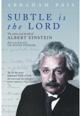 ''Subtle is the lord ...'': the science and the life of Albert Einstein