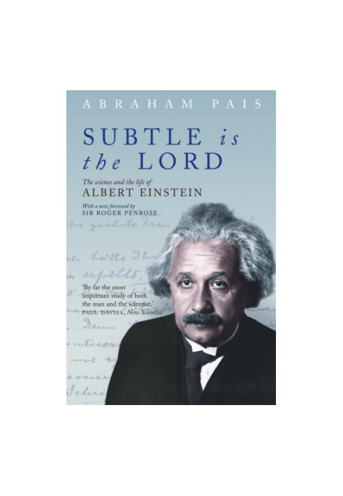 ''Subtle is the lord ...'': the science and the life of Albert Einstein