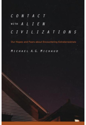 Contact with Alien Civilizations: Our Hopes and Fears about Encountering Extraterrestrials