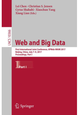 Web and Big Data : First International Joint Conference, APWeb-WAIM 2017, Beijing, China, July 7-9, 2017, Proceedings, Part I
