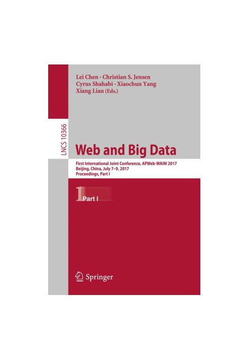 Web and Big Data : First International Joint Conference, APWeb-WAIM 2017, Beijing, China, July 7-9, 2017, Proceedings, Part I