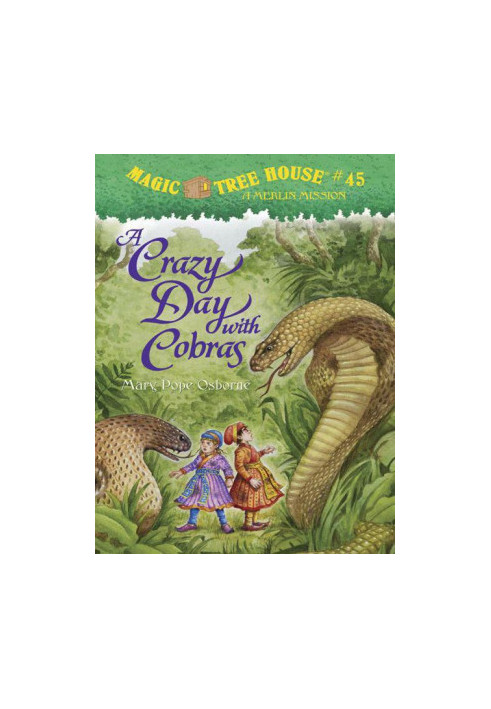 Magic Tree House 45: A Crazy Day with Cobras