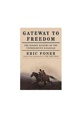 Gateway to freedom : the hidden history of the underground railroad