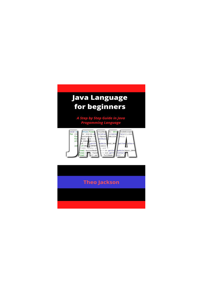 Java Language for beginners: A Step by Step Guide in Java Progamming Language