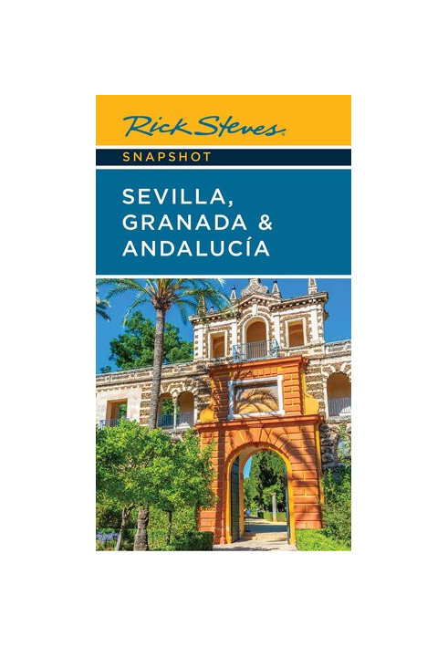 Rick Steves Snapshot Sevilla, Granada & Andalucia