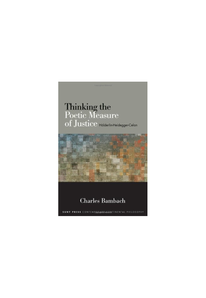 Thinking the Poetic Measure of Justice: Hölderlin-Heidegger-Celan