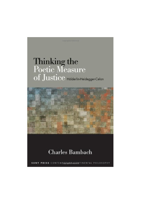 Thinking the Poetic Measure of Justice: Hölderlin-Heidegger-Celan