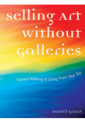 Selling Art Without Galleries: Toward Making a Living from Your Art