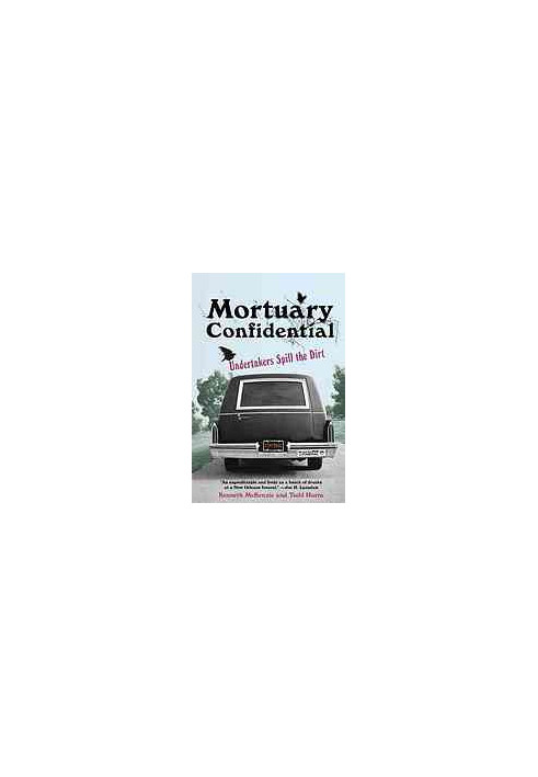 Mortuary Confidential: Undertakers Spill The Dirt