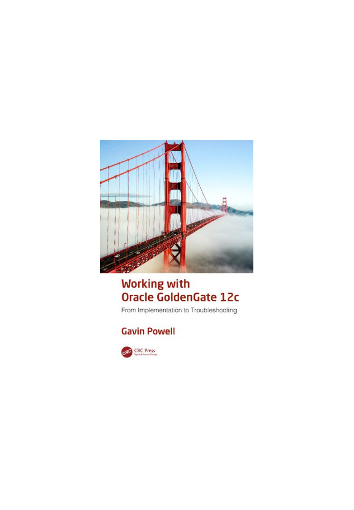 Working with Oracle GoldenGate 12c: From Implementation to Troubleshooting