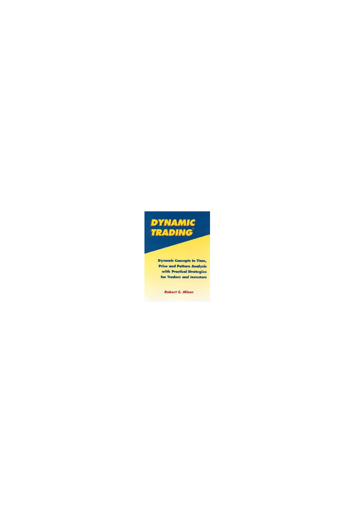 Dynamic Trading: Dynamic Concepts in Time, Price & Pattern Analysis With Practical Strategies for Traders & Investors